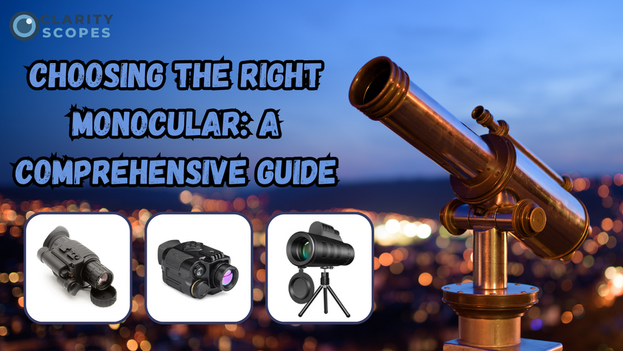 Choosing the Right Monocular: A Comprehensive Guide