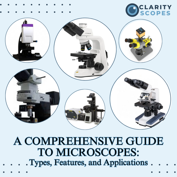 A Comprehensive Guide To Microscopes: Types, Features, And Applications